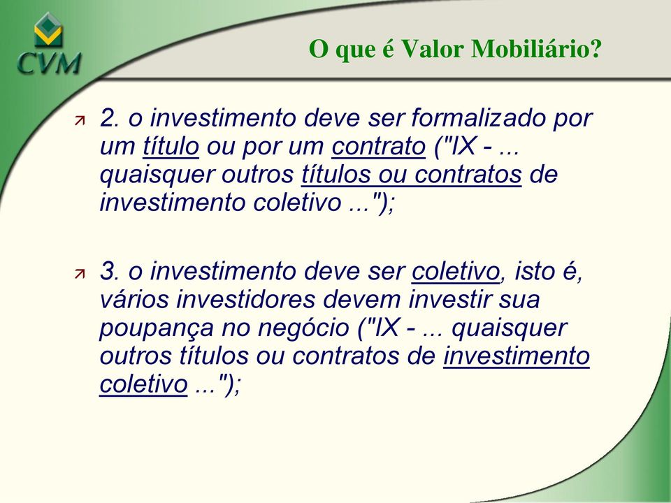 .. quaisquer outros títulos ou contratos de investimento coletivo..."); 3.