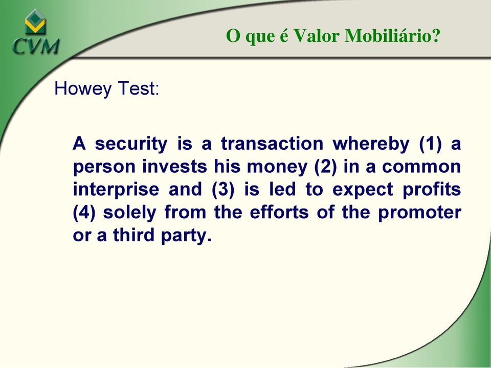 person invests his money (2) in a common interprise and