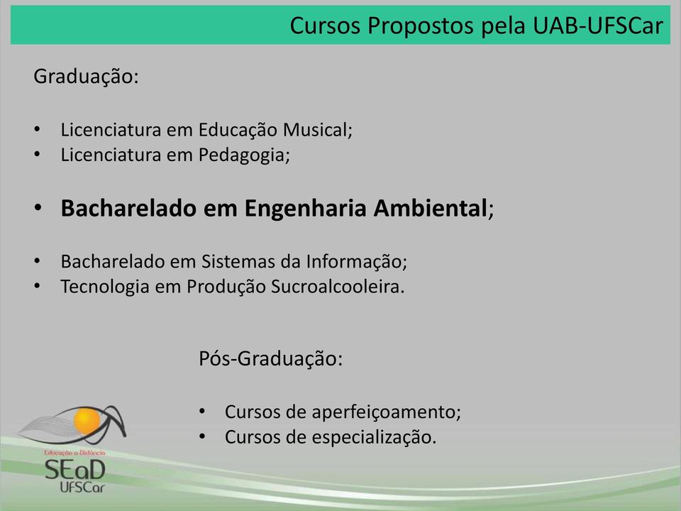 Ambiental; Bacharelado em Sistemas da Informação; Tecnologia em