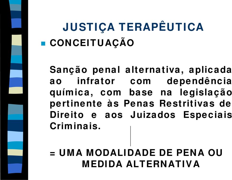 pertinente às Penas Restritivas de Direito e aos Juizados