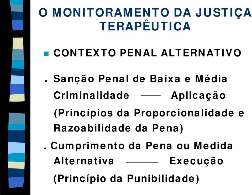 (Princípios da Proporcionalidade e Razoabilidade da