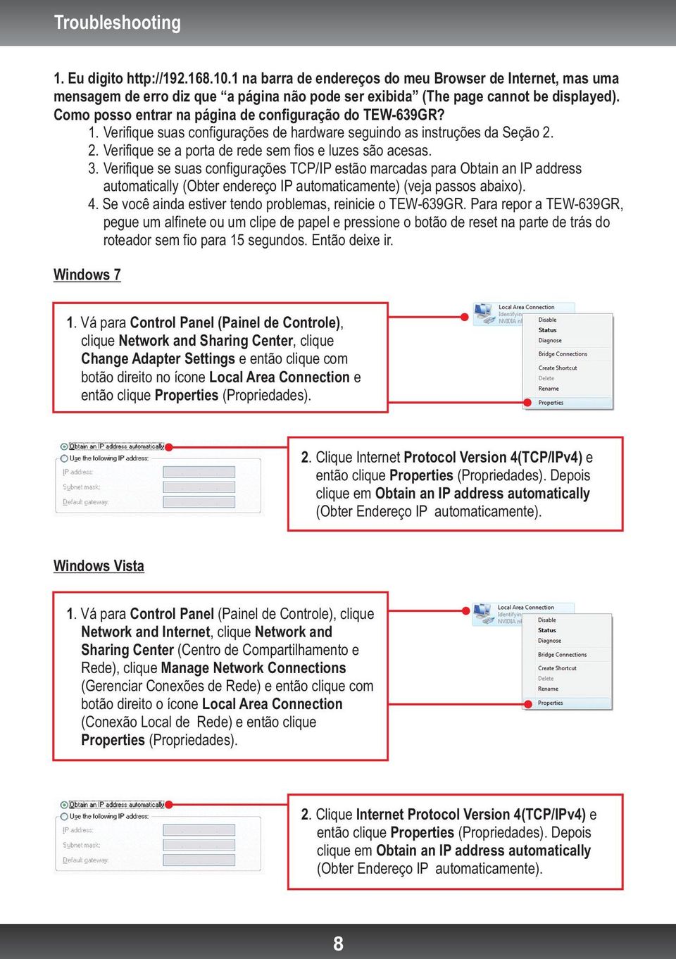 Verifique se suas configurações TCP/IP estão marcadas para Obtain an IP address automatically (Obter endereço IP automaticamente) (veja passos abaixo). 4.