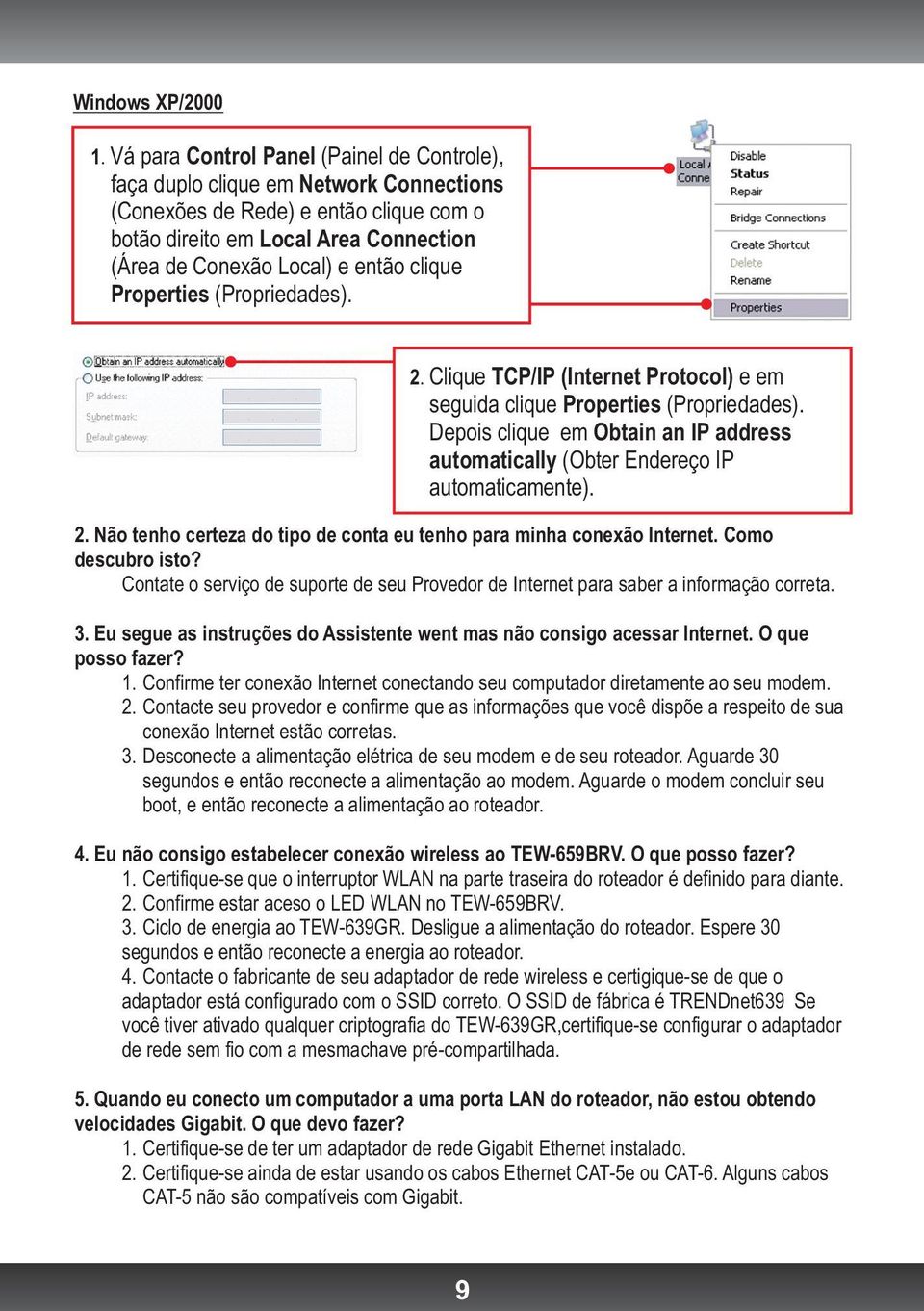 clique Properties (Propriedades). 2. Clique TCP/IP (Internet Protocol) e em seguida clique Properties (Propriedades).