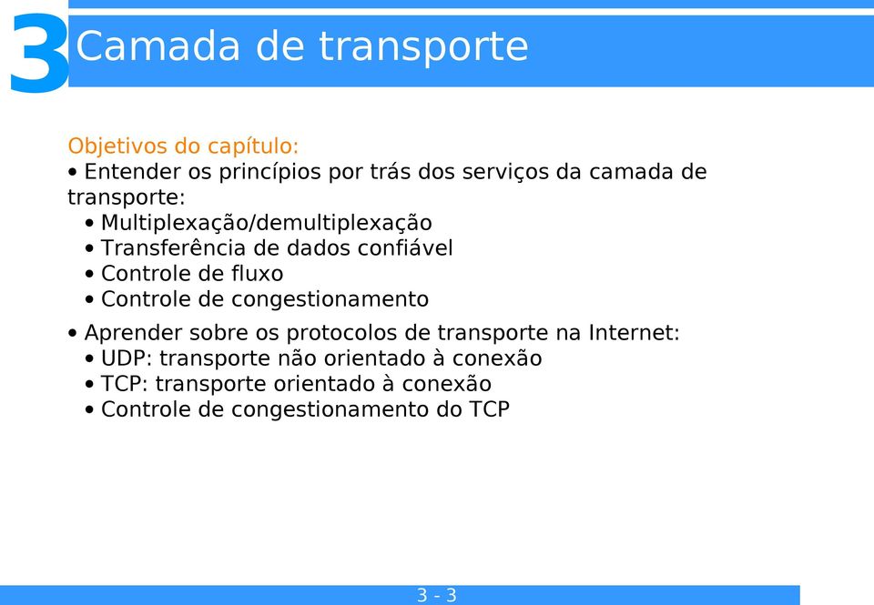 Controle de congestionamento Aprender sobre os protocolos de transporte na Internet: UDP: