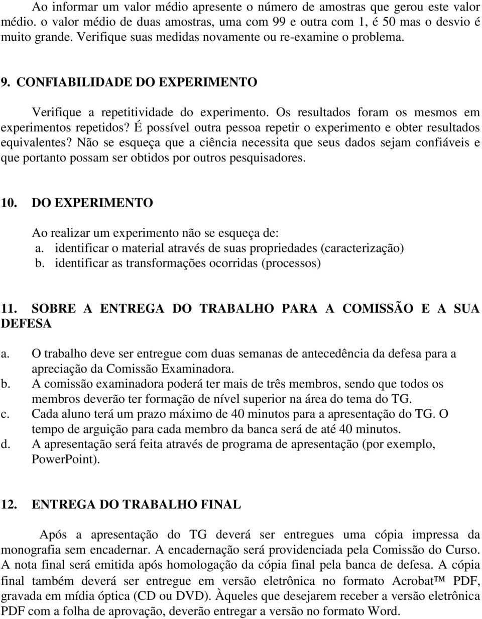 É possível outra pessoa repetir o experimento e obter resultados equivalentes?