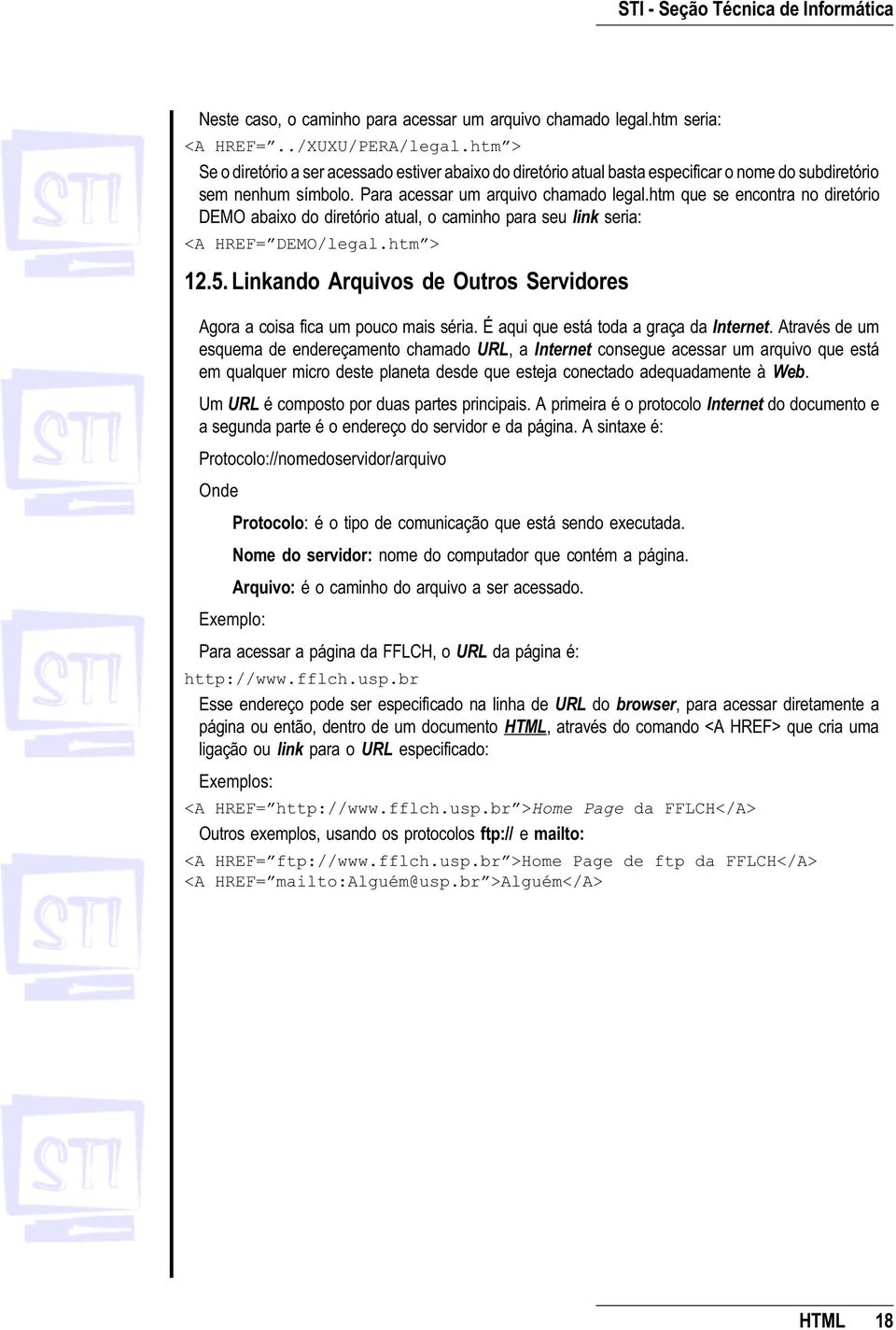 htm que se encontra no diretório DEMO abaixo do diretório atual, o caminho para seu link seria: <A HREF= DEMO/legal.htm > 12.5.