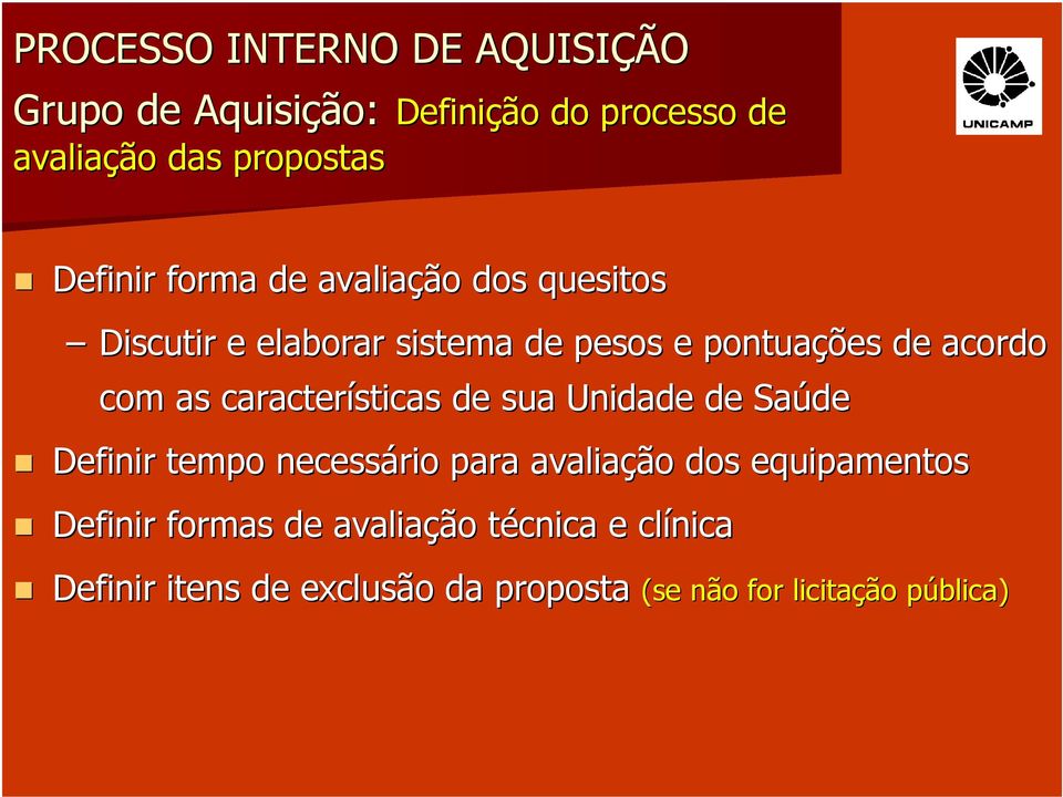 as características de sua Unidade de Saúde Definir tempo necessário para avaliação dos equipamentos