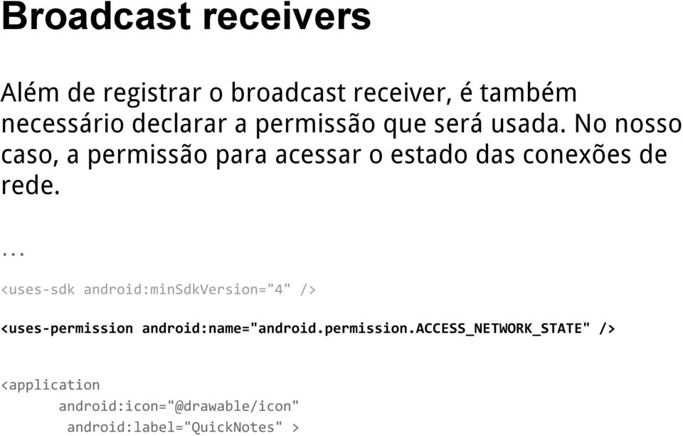 No nosso caso, a permissão para acessar o estado das conexões de rede.