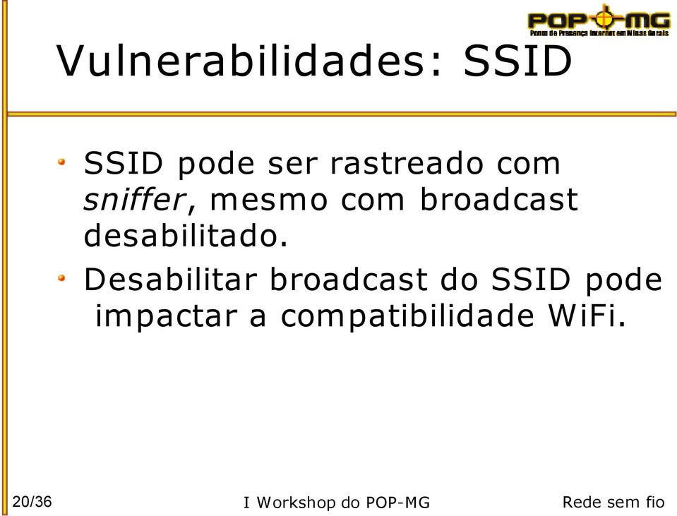 Desabilitar broadcast do SSID pode impactar a