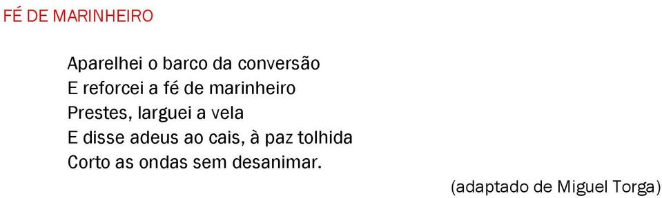 vela E disse adeus ao cais, à paz tolhida Corto