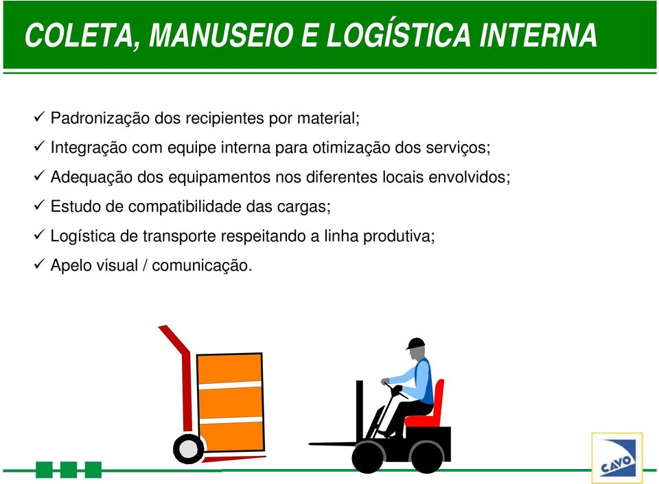 equipamentos nos diferentes locais envolvidos; Estudo de compatibilidade das