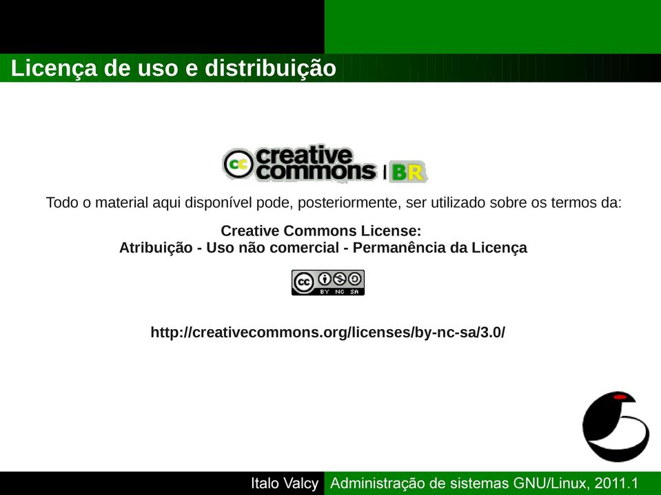 Creative Commons License: Atribuição - Uso não comercial -