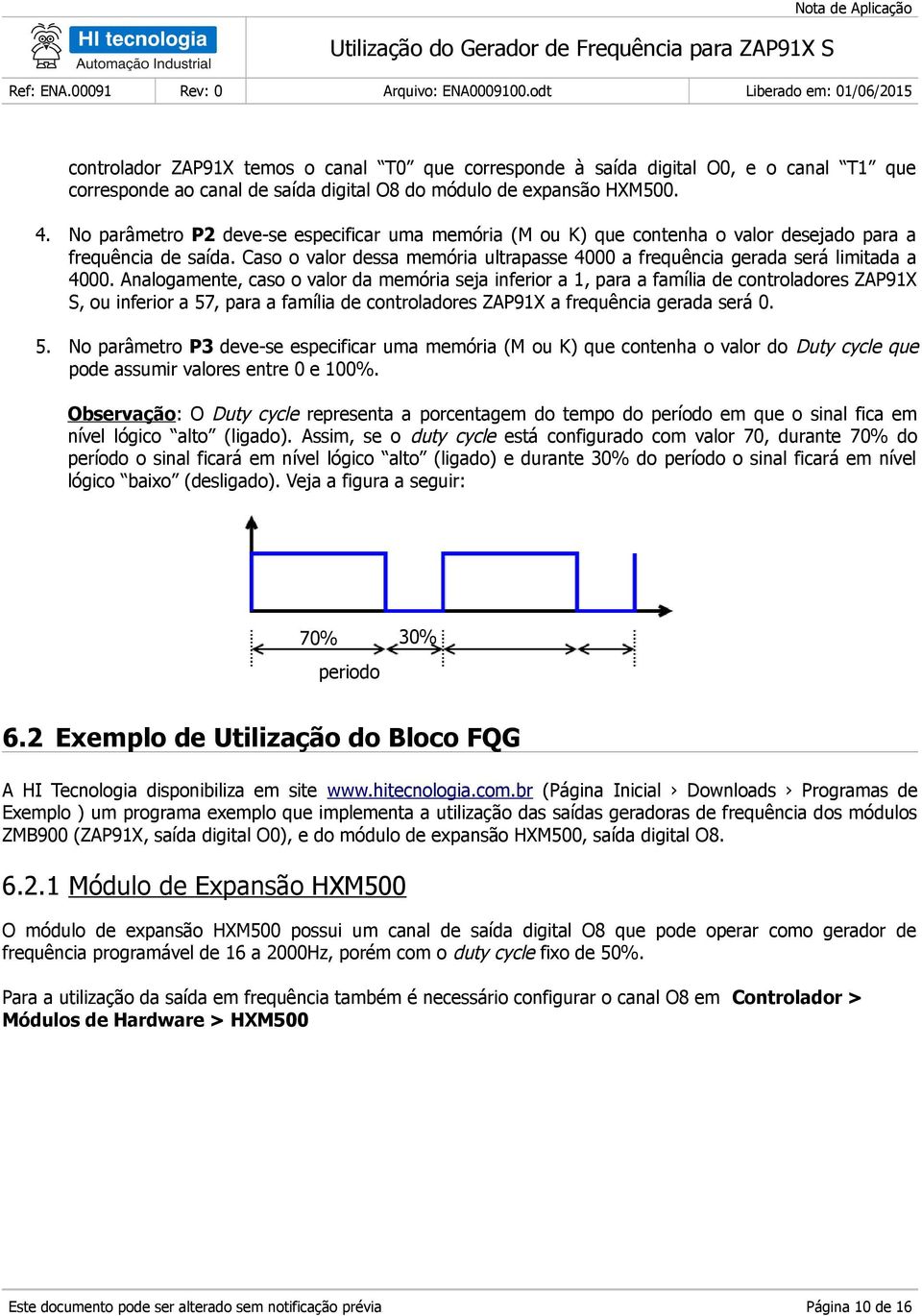 Analogamente, caso o valor da memória seja inferior a 1, para a família de controladores ZAP91 S, ou inferior a 57