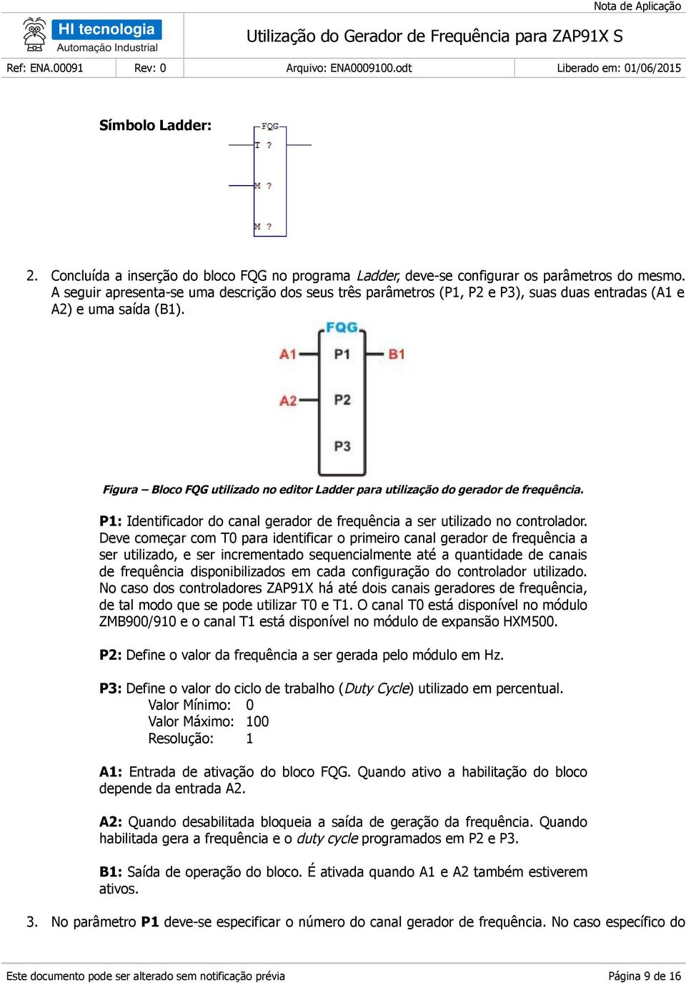 Figura Bloco FQG utilizado no editor Ladder para utilização do gerador de frequência. P1: Identificador do canal gerador de frequência a ser utilizado no controlador.