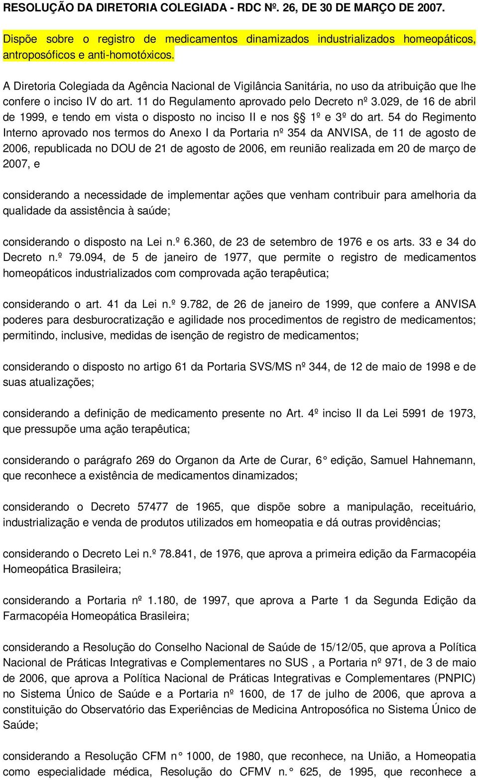 029, de 16 de abril de 1999, e tendo em vista o disposto no inciso II e nos 1º e 3º do art.