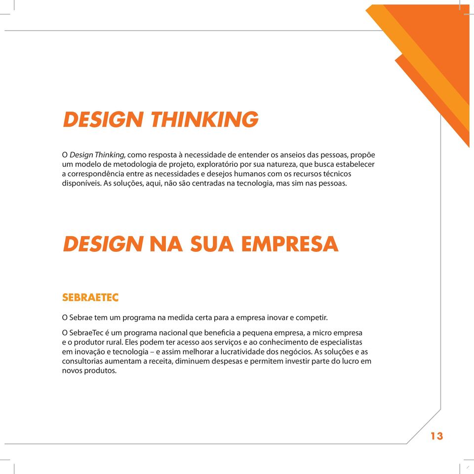 Design Na Sua Empresa SebraeTec O Sebrae tem um programa na medida certa para a empresa inovar e competir.