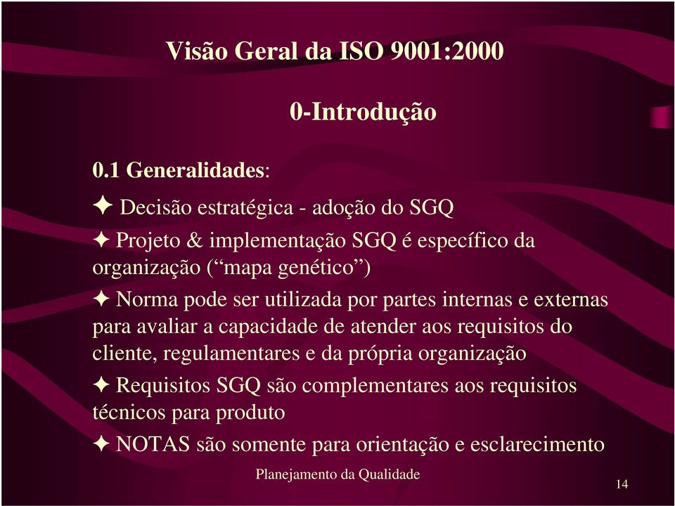 mapa genético ) Norma pode ser utilizada por partes internas e externas para avaliar a capacidade de atender aos