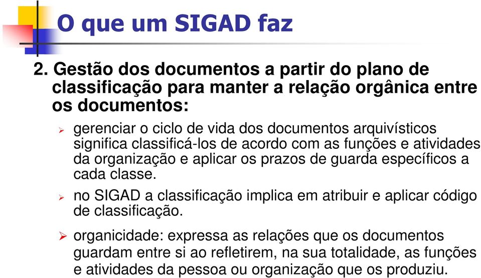 documentos arquivísticos significa classificá-los de acordo com as funções e atividades da organização e aplicar os prazos de guarda