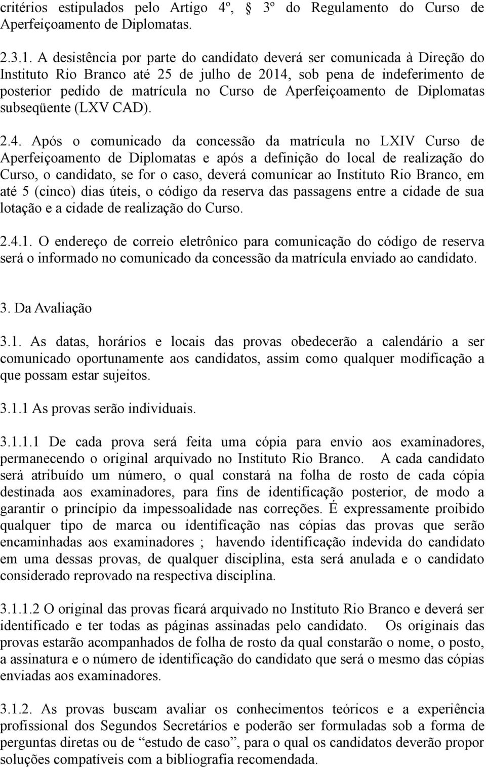 Aperfeiçoamento de Diplomatas subseqüente (LXV CAD). 2.4.