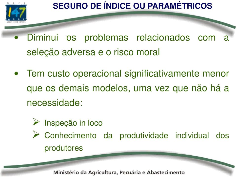 significativamente menor que os demais modelos, uma vez que não há a