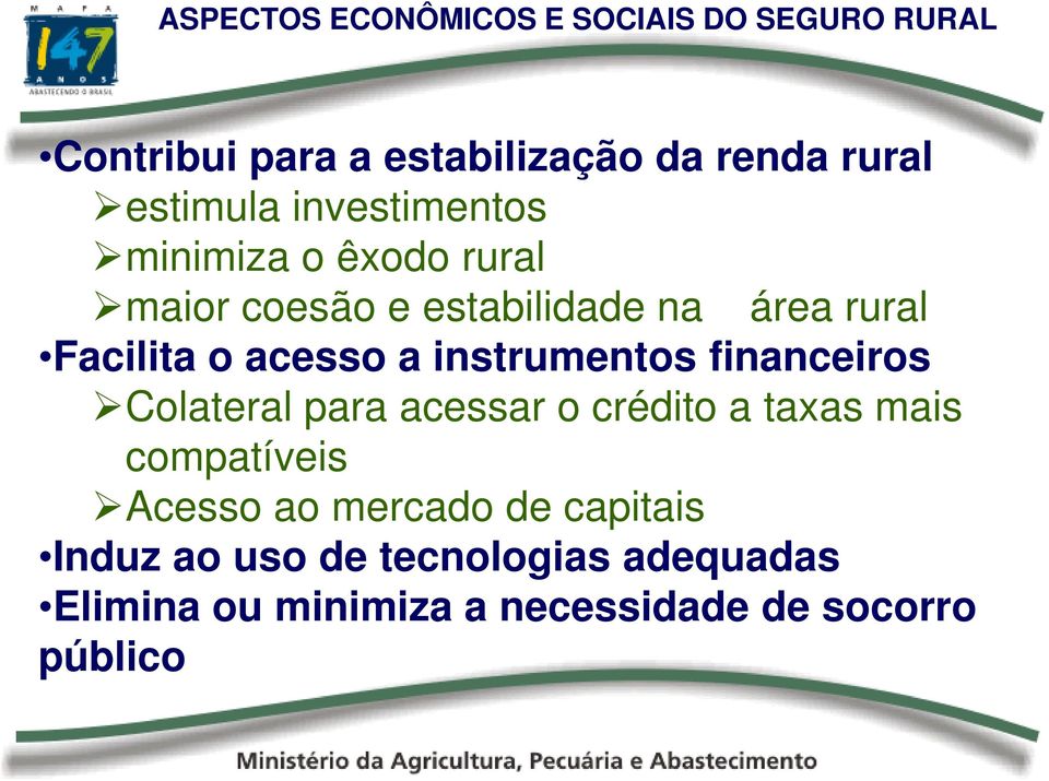 instrumentos financeiros Colateral para acessar o crédito a taxas mais compatíveis Acesso ao mercado