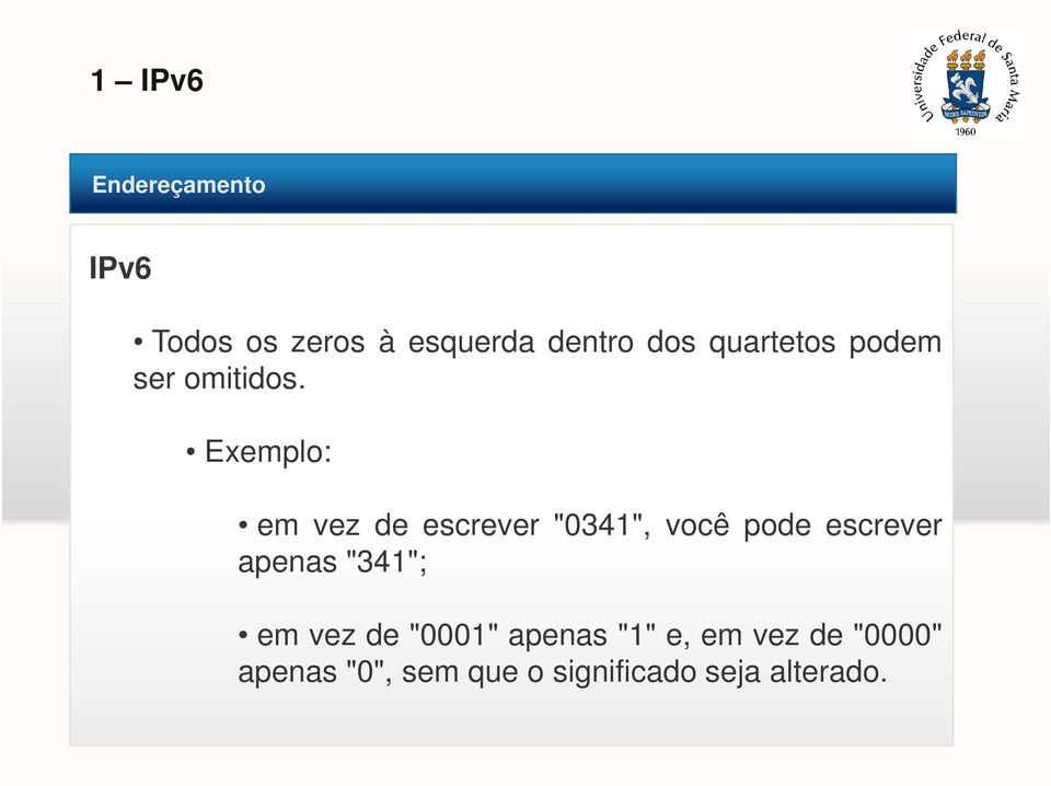 Exemplo: em vez de escrever "0341", você pode escrever apenas