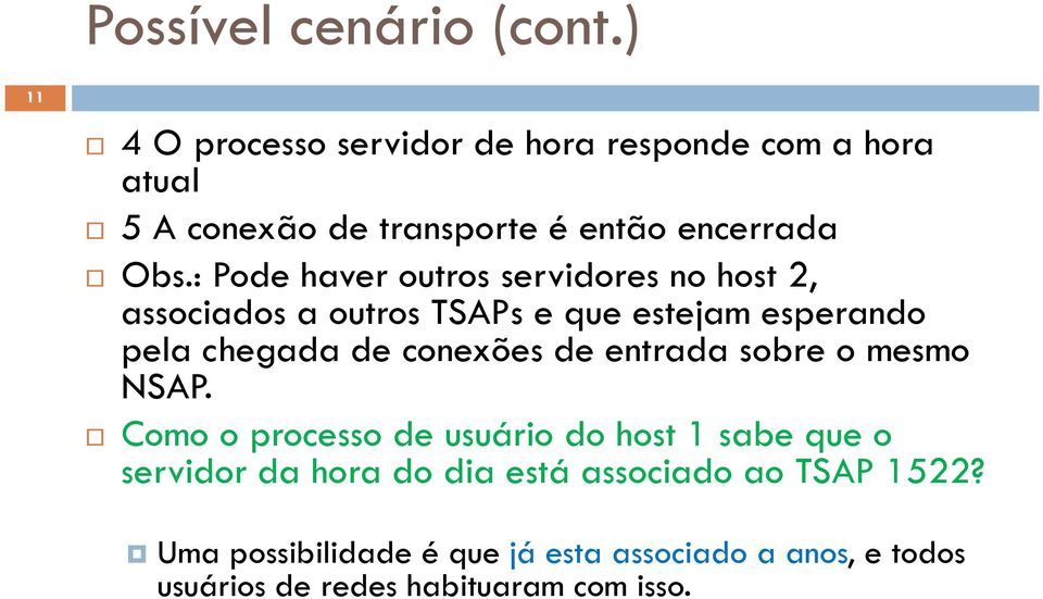 : Pode haver outros servidores no host 2, associados a outros TSAPs e que estejam esperando pela chegada de conexões de