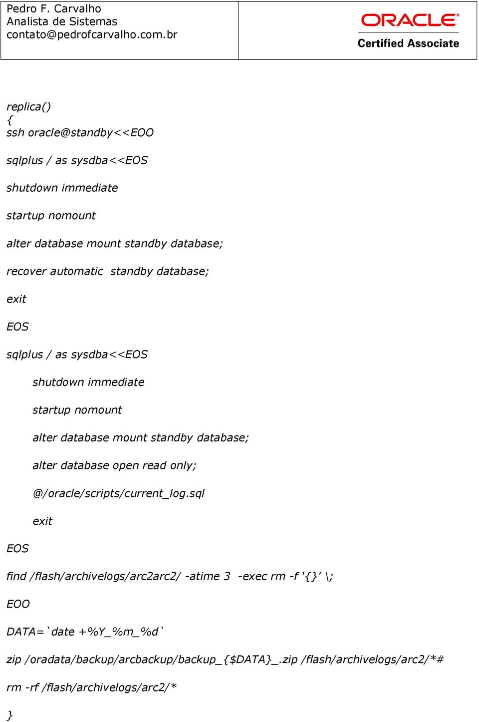 standby database; alter database open read only; @/oracle/scripts/current_log.