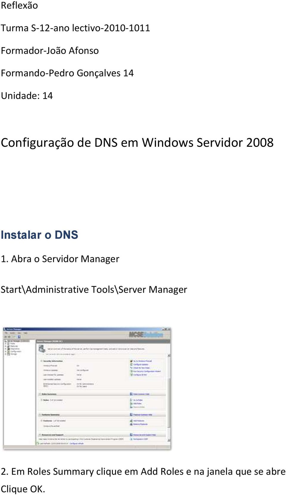 Servidor 2008 Instalar o DNS 1.