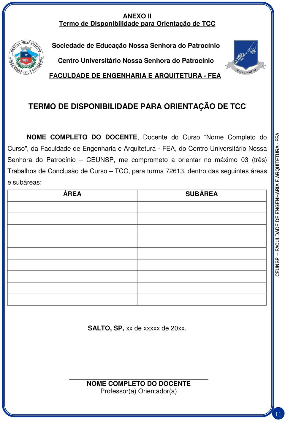 Engenharia e Arquitetura - FEA, do Centro Universitário Nossa Senhora do Patrocínio CEUNSP, me comprometo a orientar no máximo 03 (três) Trabalhos de Conclusão de