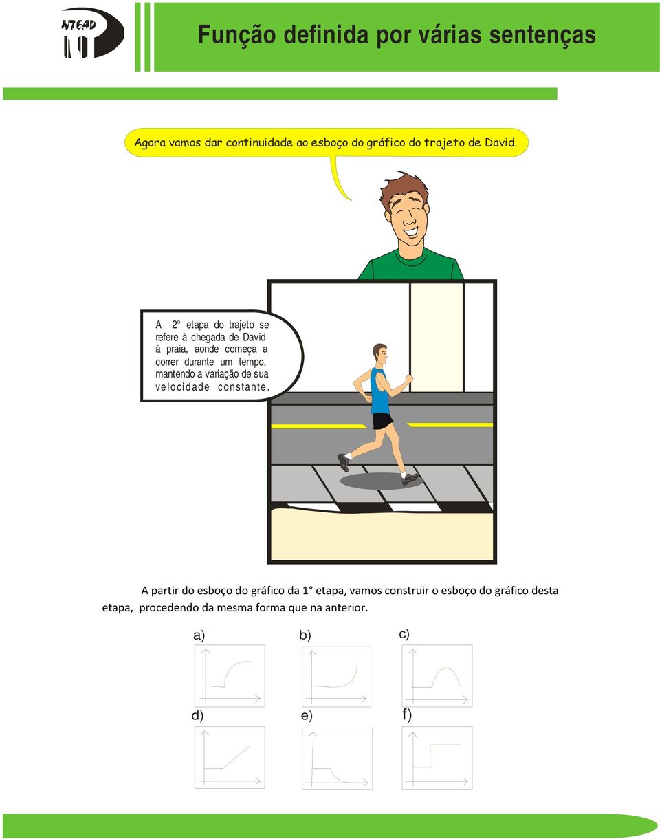 empo, manendo a variação de sua velocidade consane.