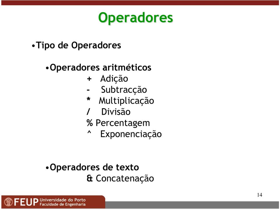 Multiplicação / Divisão % Percentagem ^