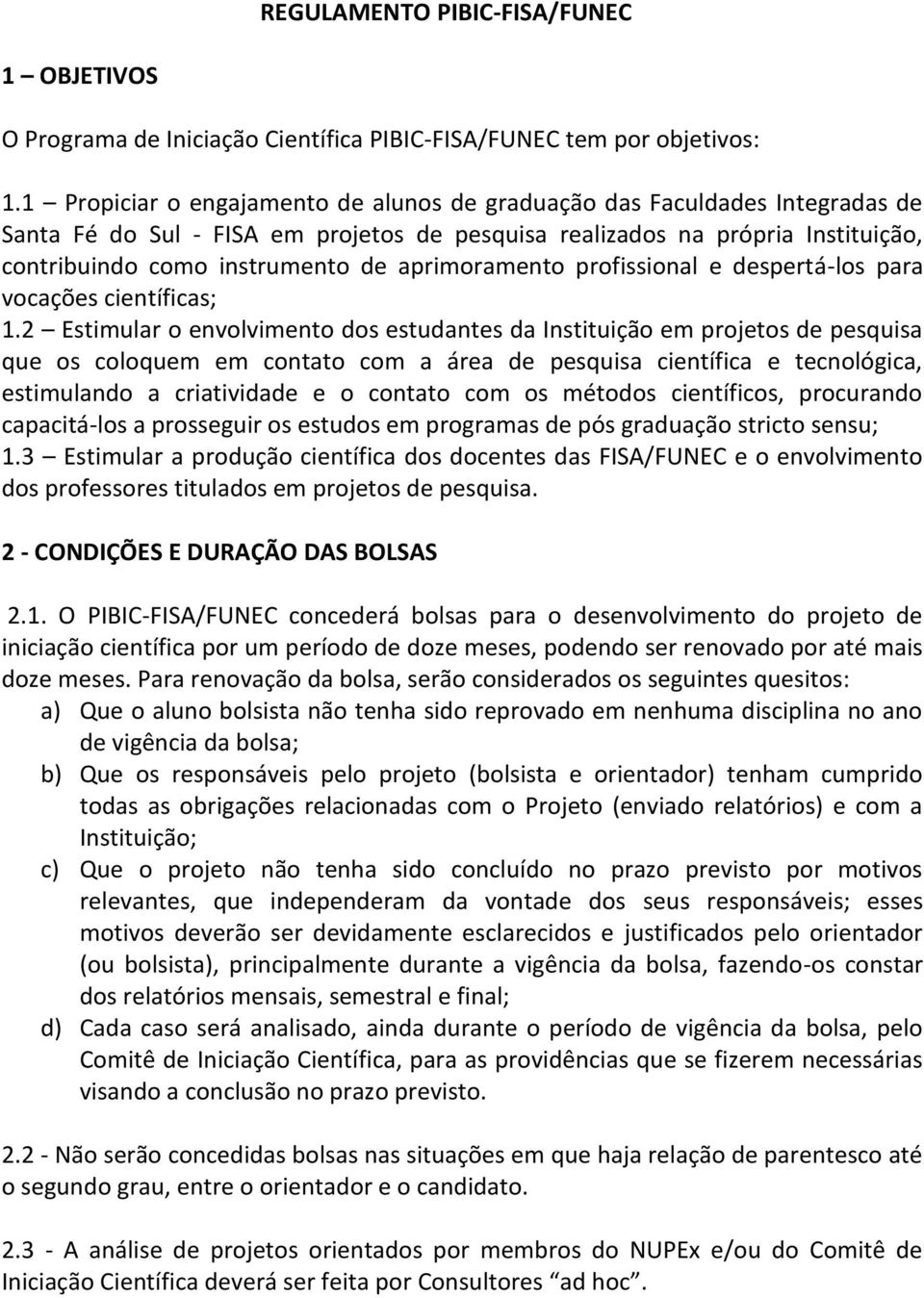 aprimoramento profissional e despertá-los para vocações científicas; 1.