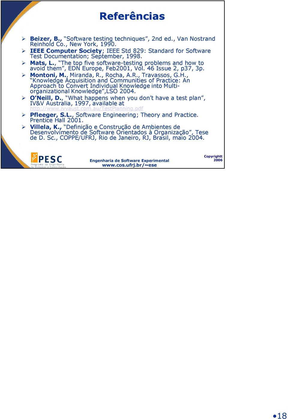 , Knowledge Acquisition and Communities of Practice: An Approach to Convert Individual Knowledge into Multiorganizational Knowledge,LSO 2004. O Neill, D.