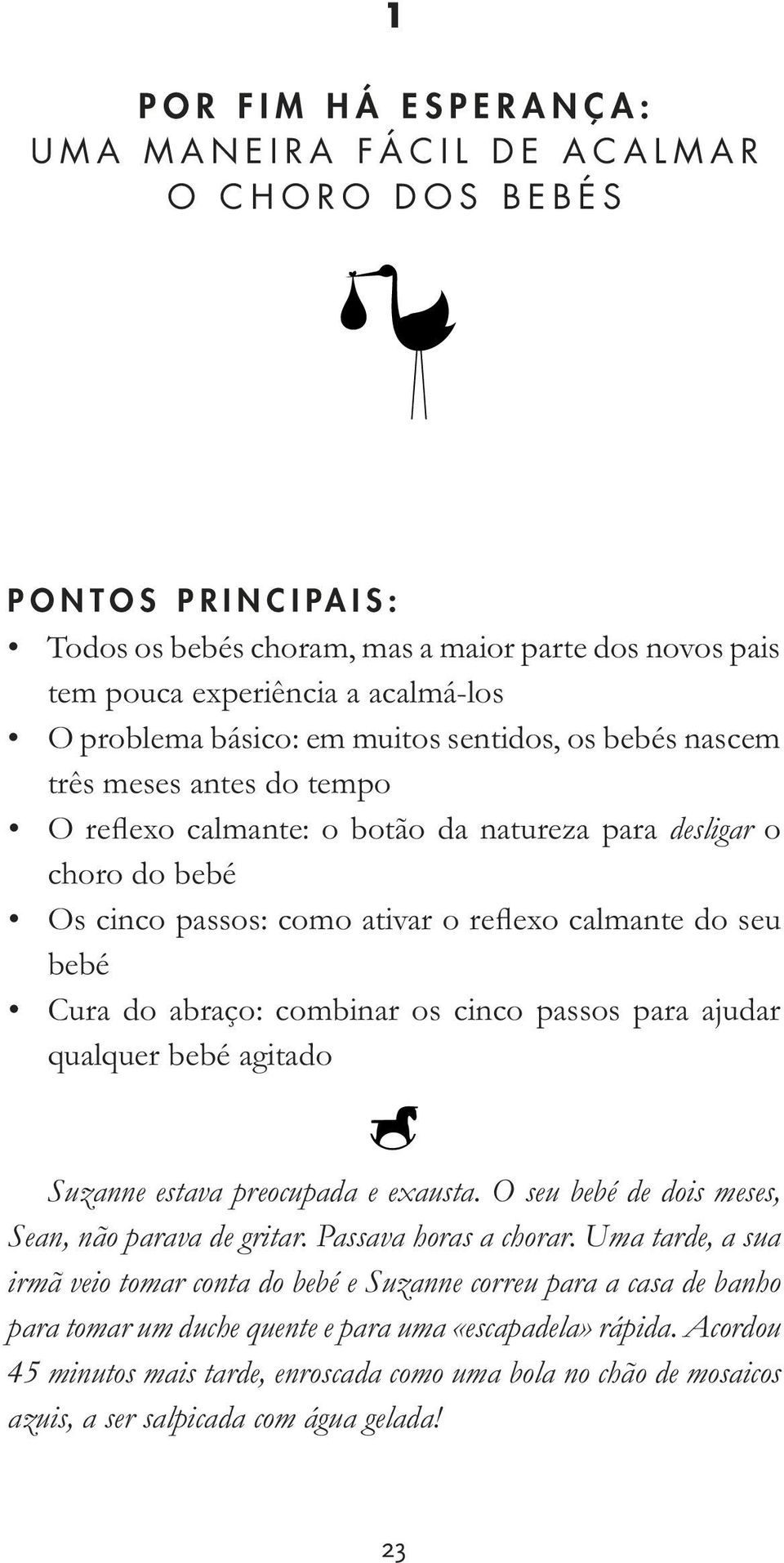 O seu bebé de dois meses, Sean, não parava de gritar. Passava horas a chorar.