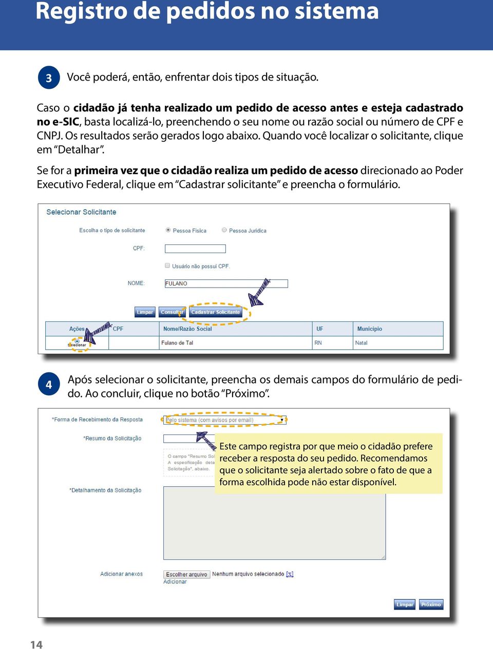 Os resultados serão gerados logo abaixo. Quando você localizar o solicitante, clique em Detalhar.