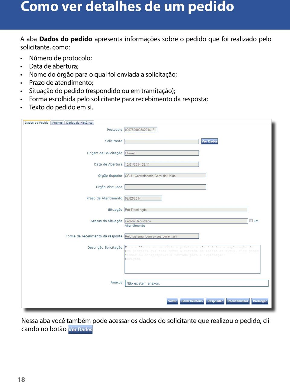 atendimento; Situação do pedido (respondido ou em tramitação); Forma escolhida pelo solicitante para recebimento da