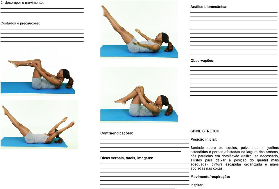 ombros, pés paralelos em dorsiflexão (utilize, se necessário, ajustes para deixar a