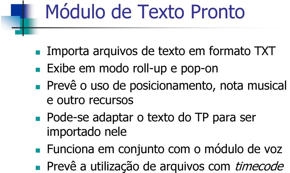 recursos Pode-se adaptar o texto do TP para ser importado nele Funciona