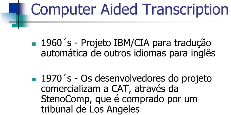 Os desenvolvedores do projeto comercializam a CAT, através