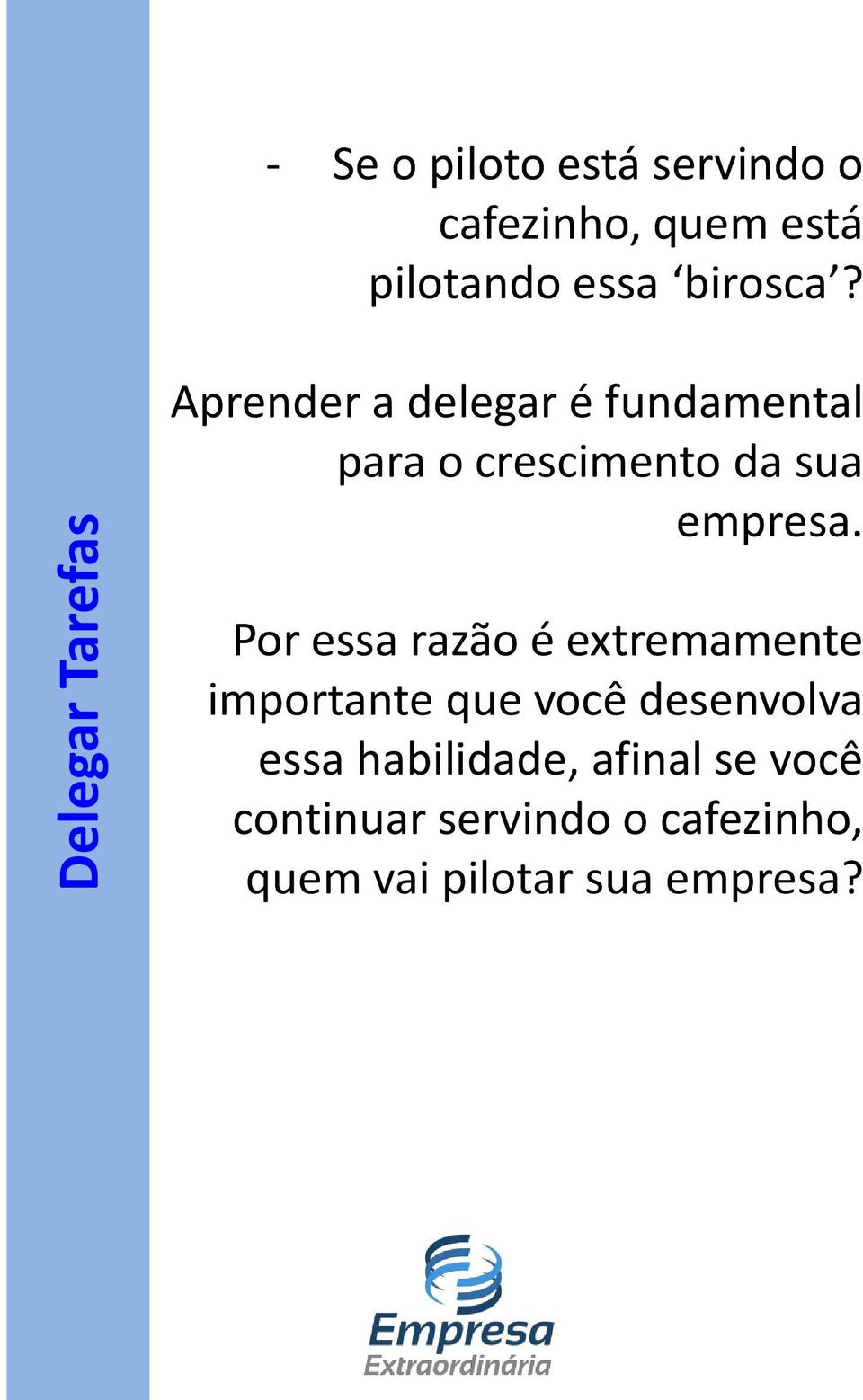 Aprender a delegar é fundamental para o crescimento da sua empresa.