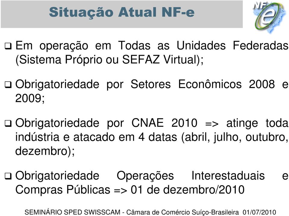 por CNAE 2010 => atinge toda indústria e atacado em 4 datas (abril, julho, outubro,