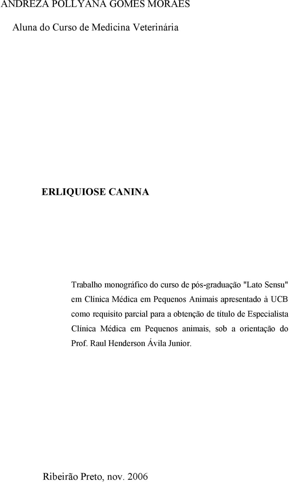 apresentado à UCB como requisito parcial para a obtenção de título de Especialista Clínica