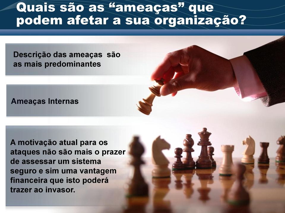 motivação atual para os ataques não são mais o prazer de assessar