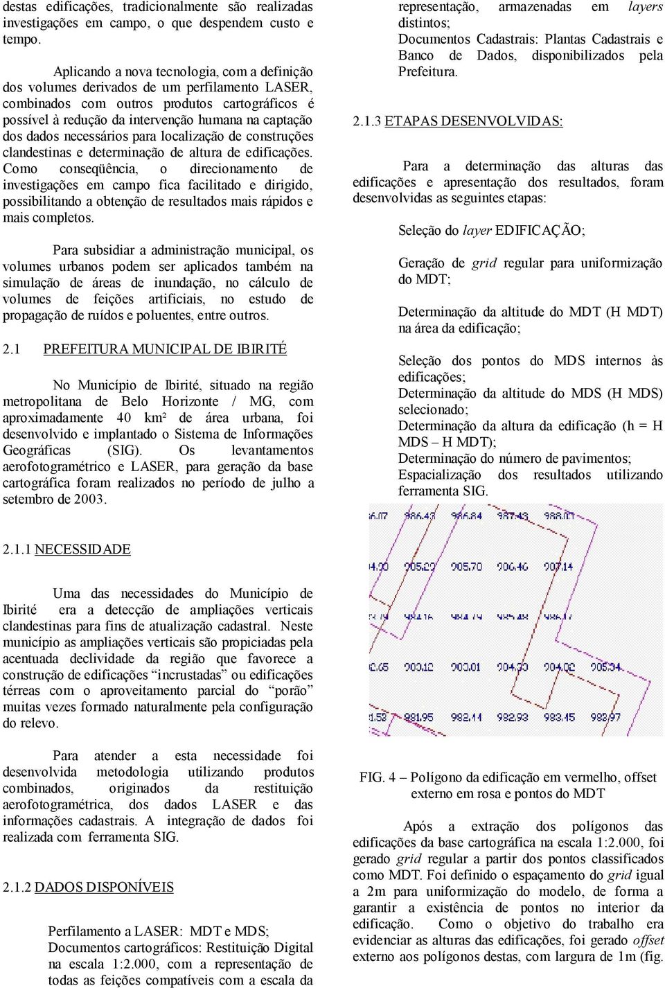 dados necessários para localização de construções clandestinas e determinação de altura de edificações.