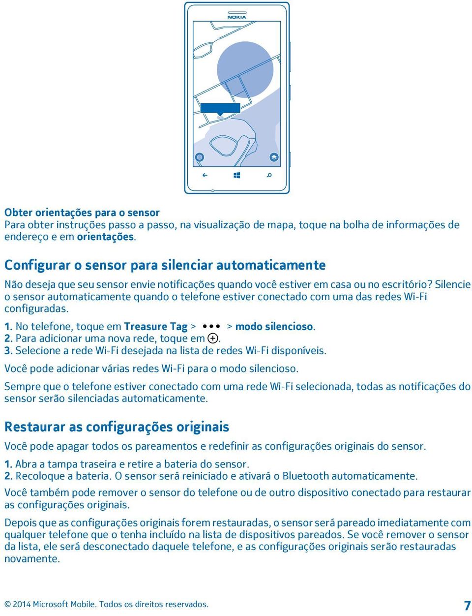 Silencie o sensor automaticamente quando o telefone estiver conectado com uma das redes Wi-Fi configuradas. 1. No telefone, toque em Treasure Tag > > modo silencioso. 2.