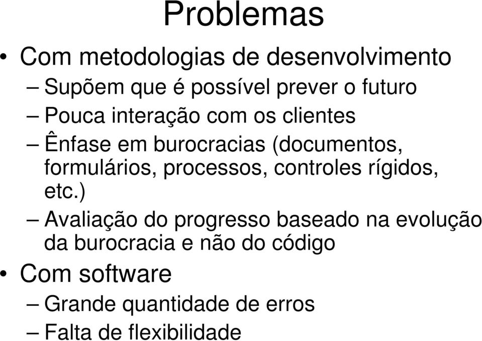 processos, controles rígidos, etc.