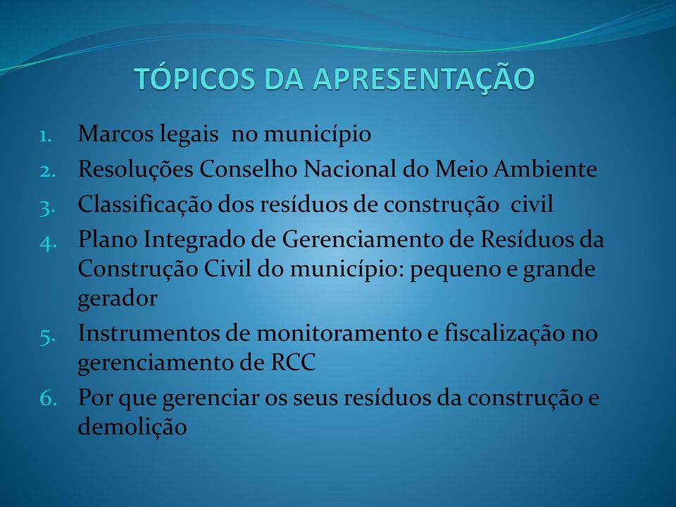 Plano Integrado de Gerenciamento de Resíduos da Construção Civil do município: pequeno e