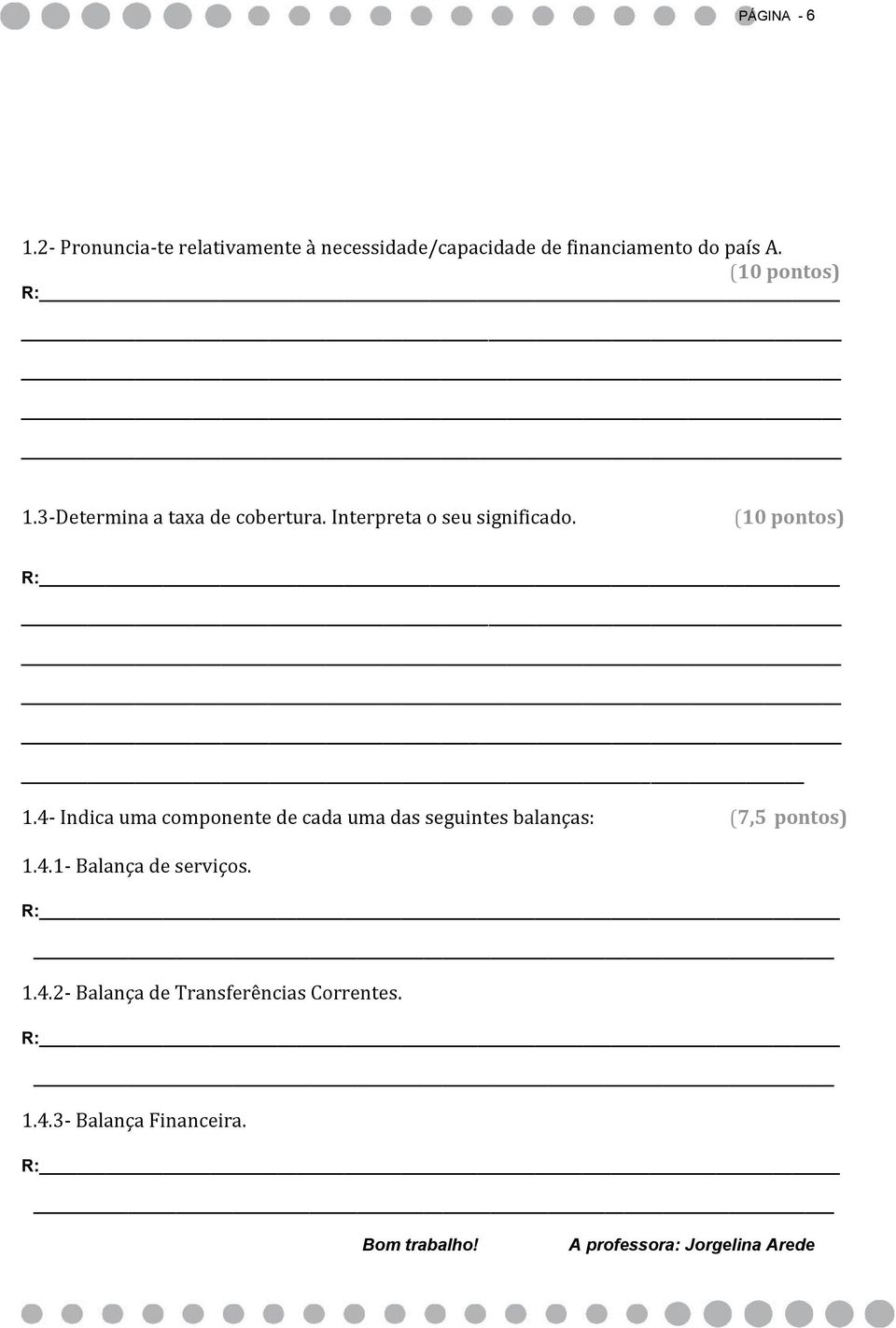 4- Indica uma componente de cada uma das seguintes balanças: (7,5 pontos) 1.4.1- Balança de serviços.