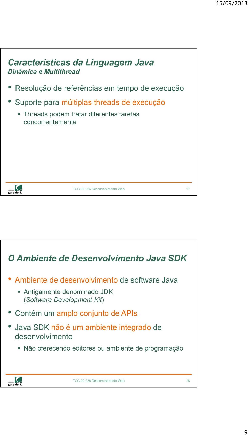 226 Desenvolvimento Web 17 O Ambiente de Desenvolvimento ava SDK Ambiente de desenvolvimento de software ava Antigamente